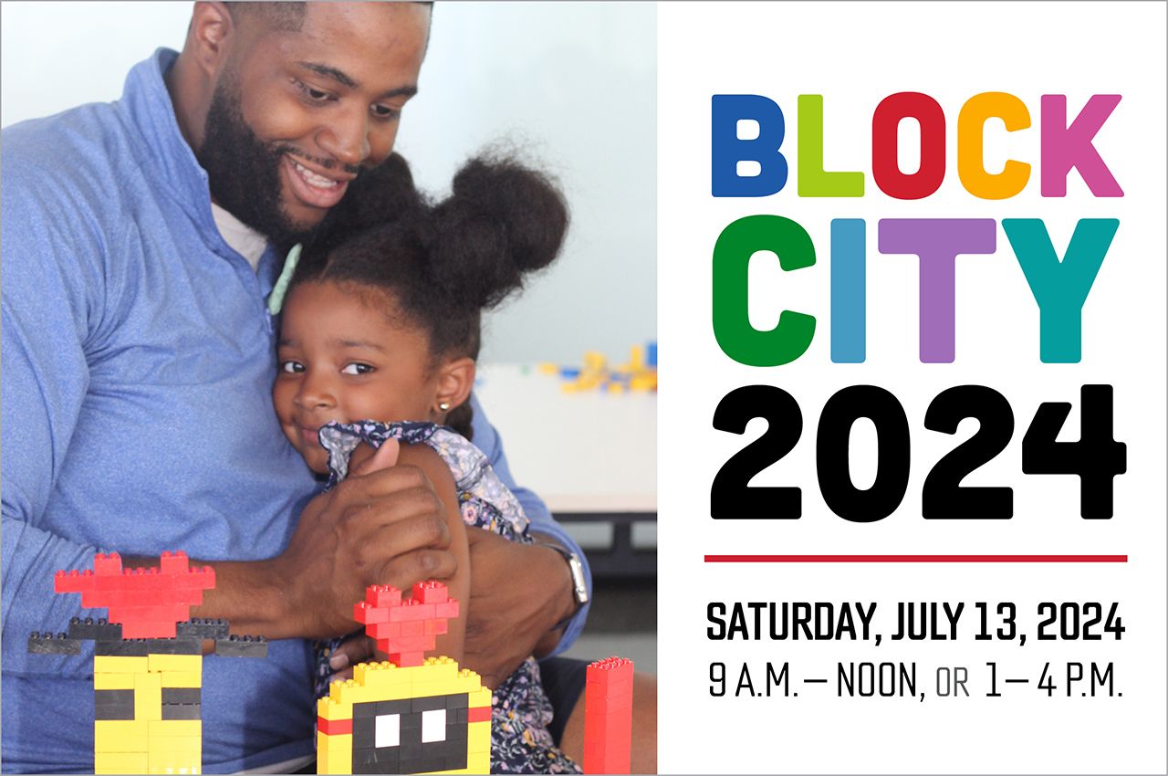 Block City 2024 on Saturday, July 13, from 9 a.m.-noon or 1-4 p.m. in S. R. Crown Hall.