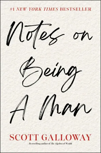 Book cover image of Notes on Being a Man by Scott Galloway